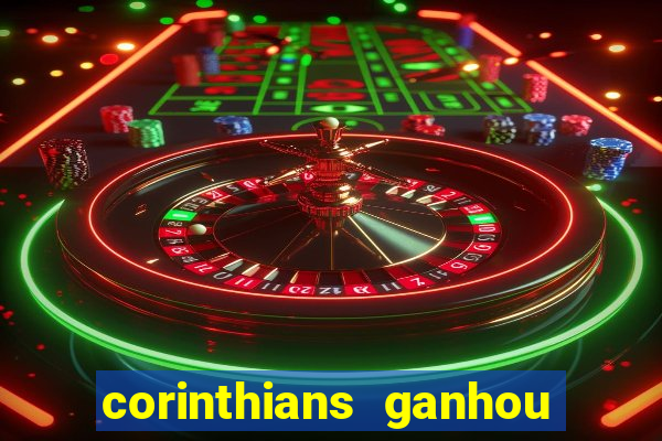 corinthians ganhou ou perdeu