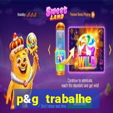 p&g trabalhe conosco email