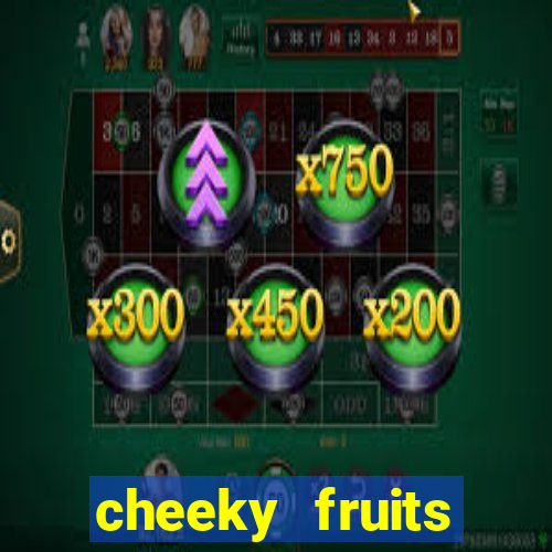 cheeky fruits deluxe slot online