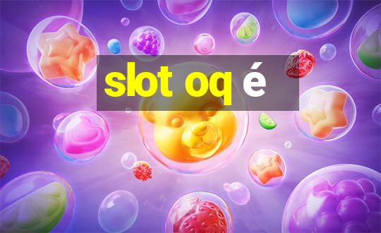 slot oq é