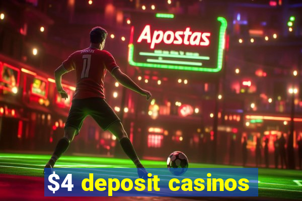 $4 deposit casinos