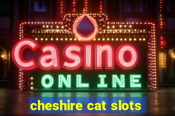 cheshire cat slots