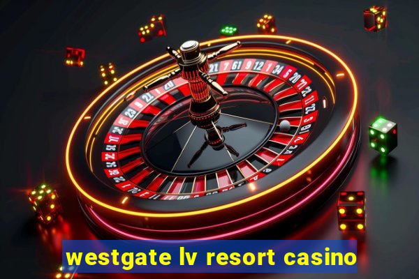 westgate lv resort casino