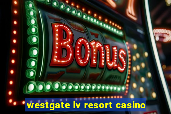 westgate lv resort casino