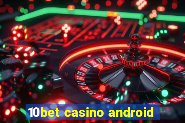 10bet casino android