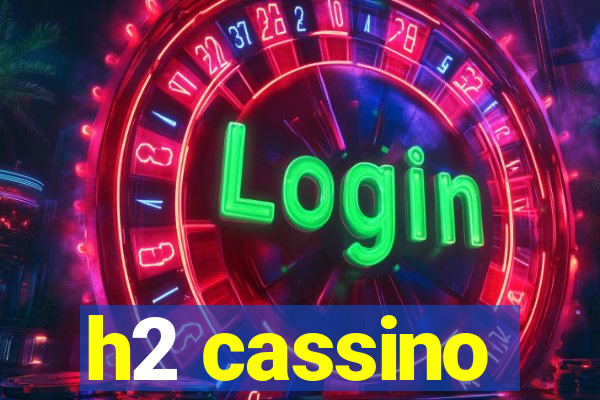 h2 cassino