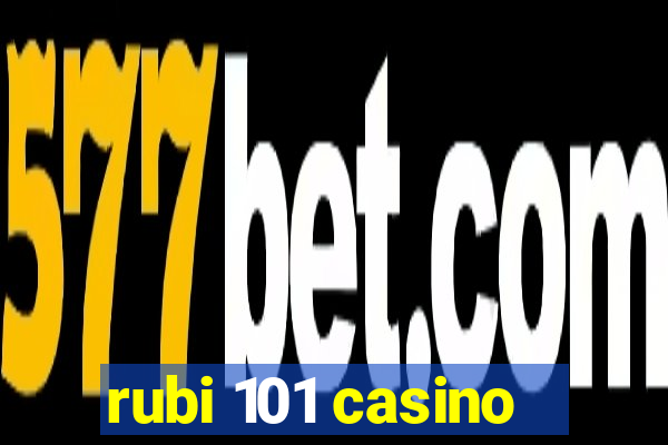 rubi 101 casino