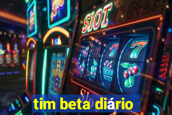 tim beta diário