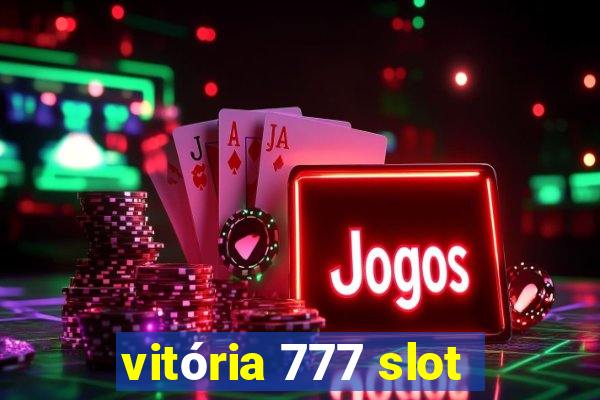 vitória 777 slot