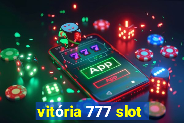 vitória 777 slot