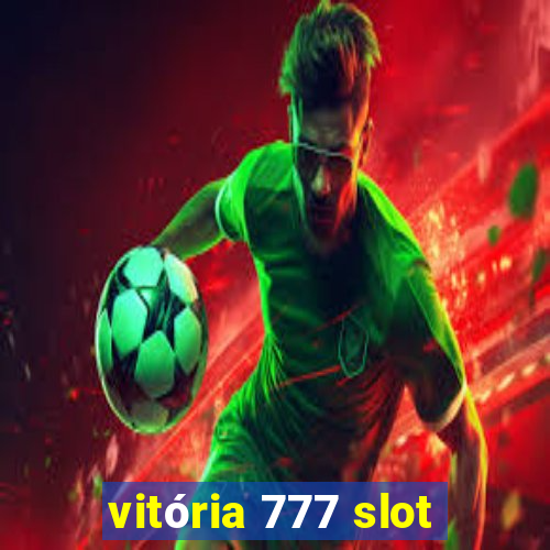 vitória 777 slot