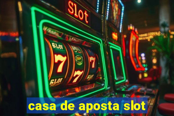 casa de aposta slot