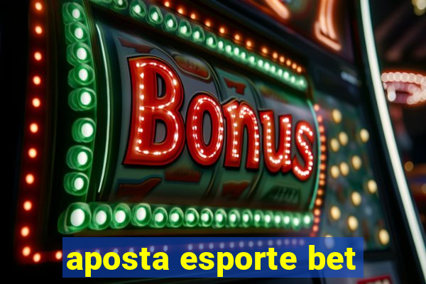 aposta esporte bet