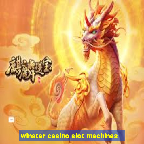 winstar casino slot machines