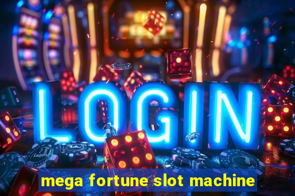 mega fortune slot machine