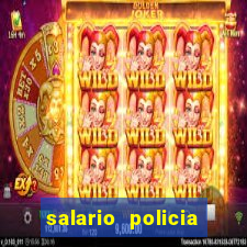 salario policia civil ba