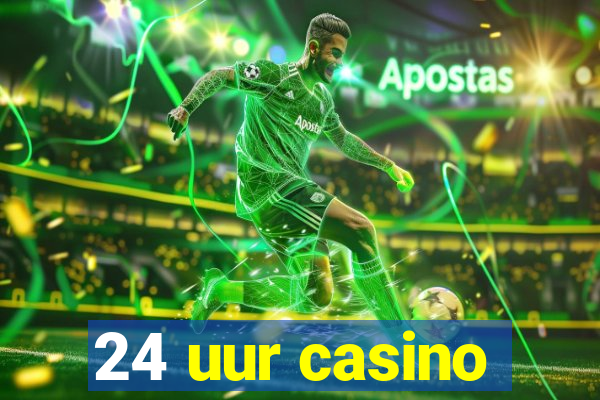 24 uur casino