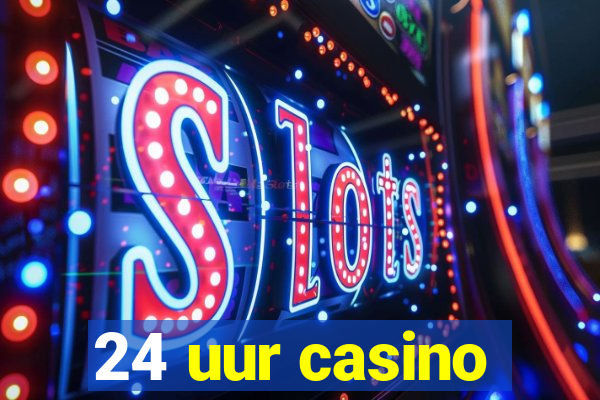 24 uur casino