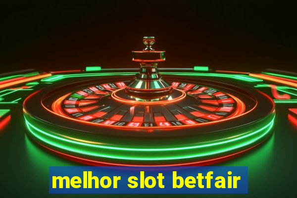 melhor slot betfair