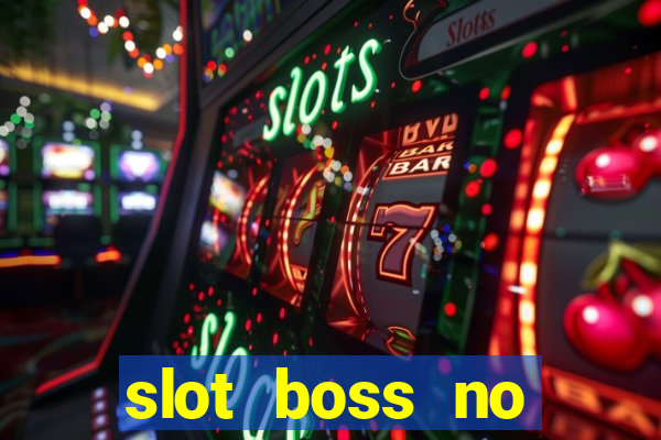 slot boss no deposit bonus