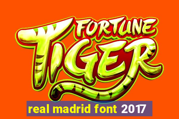 real madrid font 2017