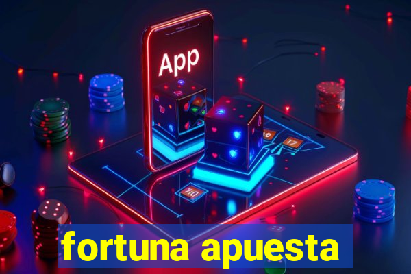 fortuna apuesta