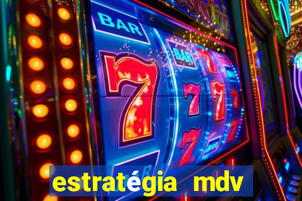 estratégia mdv lotofácil funciona