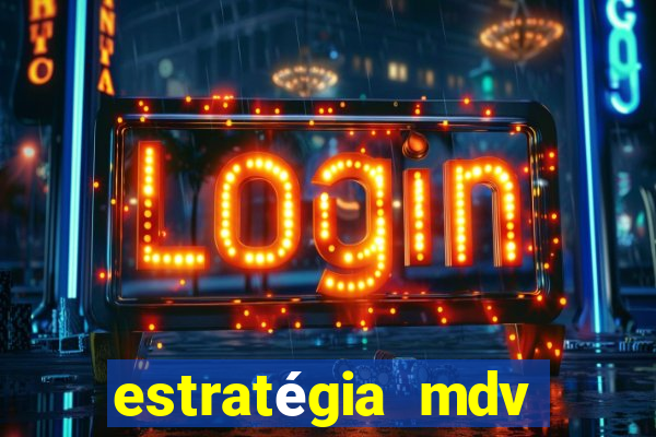 estratégia mdv lotofácil funciona