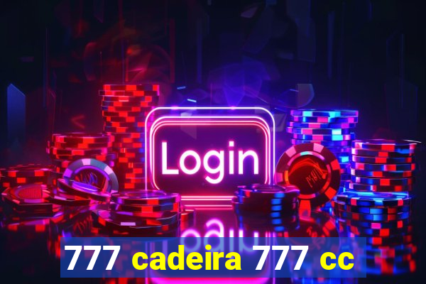 777 cadeira 777 cc