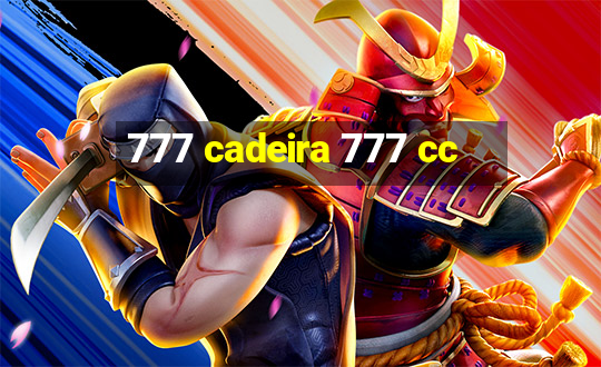 777 cadeira 777 cc