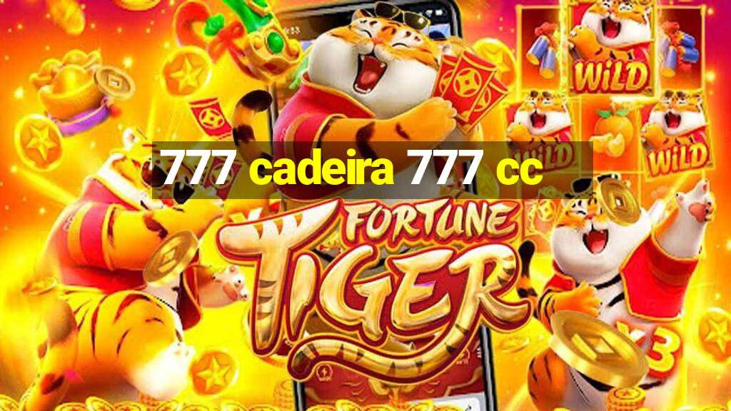 777 cadeira 777 cc