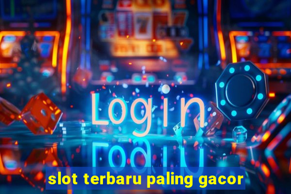 slot terbaru paling gacor