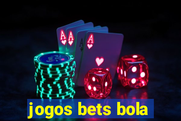 jogos bets bola