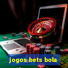 jogos bets bola