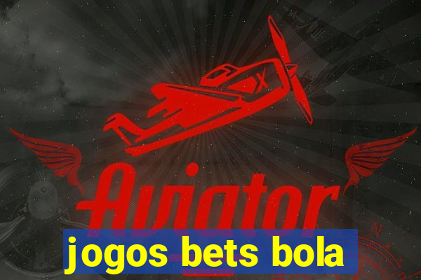 jogos bets bola