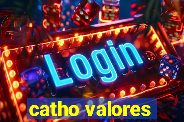 catho valores