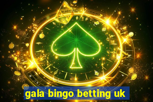 gala bingo betting uk