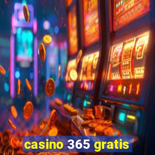 casino 365 gratis