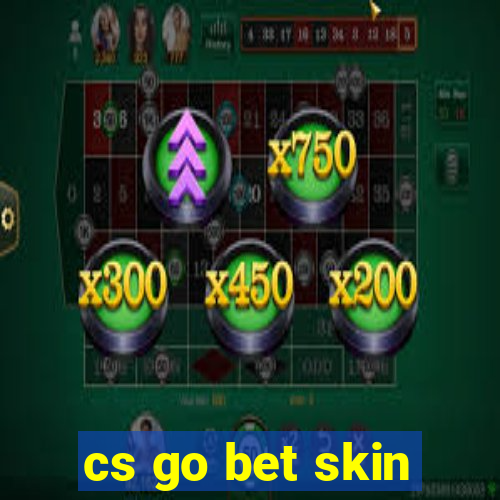 cs go bet skin