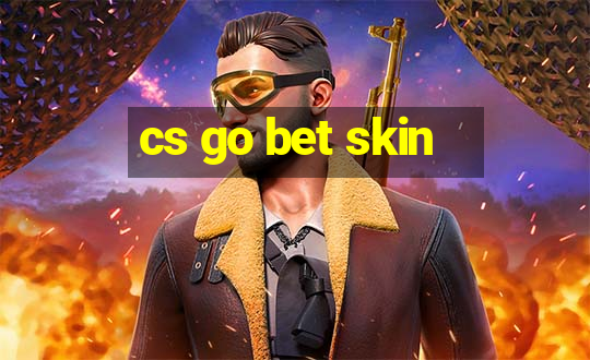 cs go bet skin