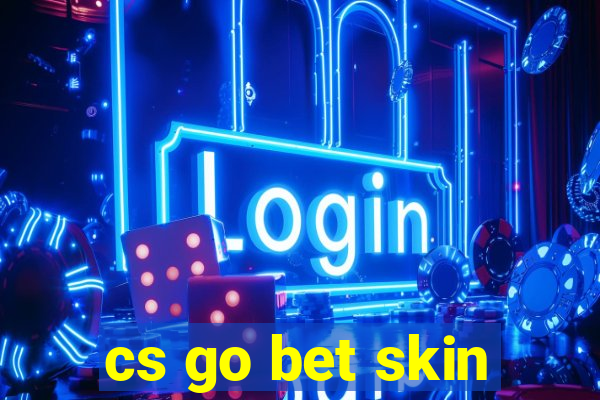 cs go bet skin