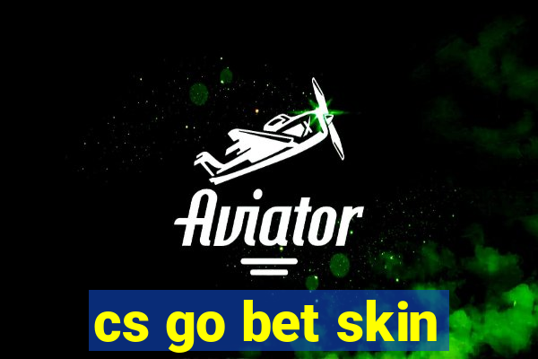 cs go bet skin