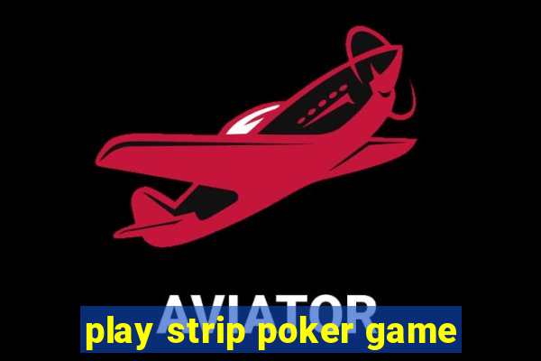 play strip poker game