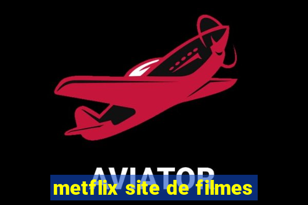 metflix site de filmes