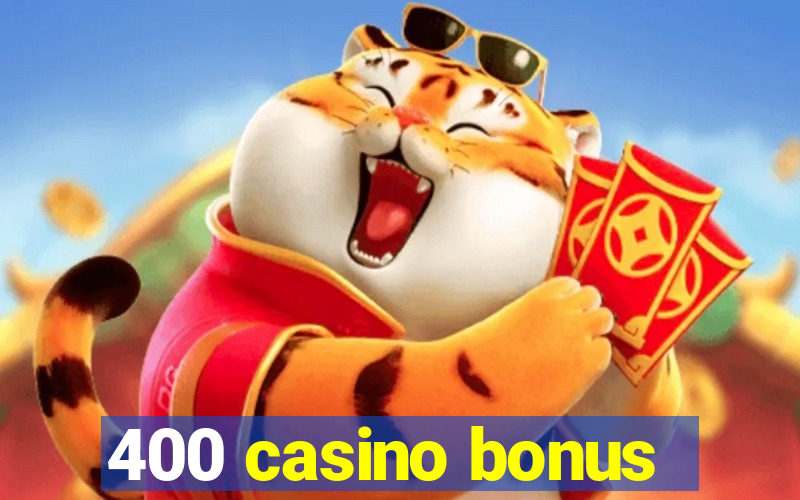 400 casino bonus