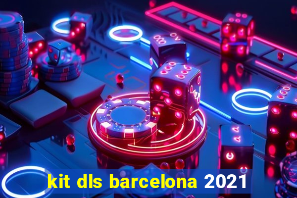 kit dls barcelona 2021