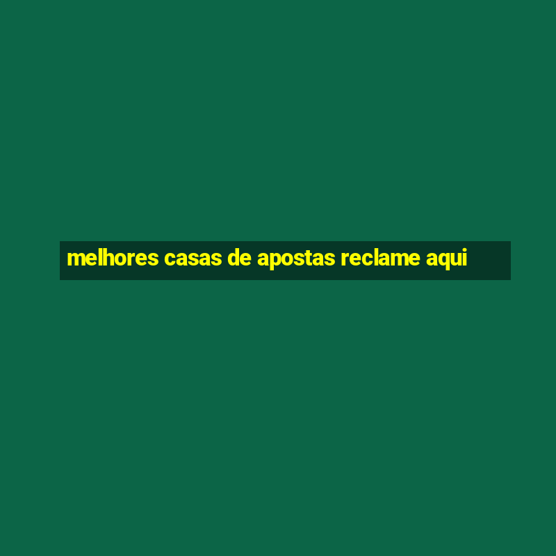 melhores casas de apostas reclame aqui