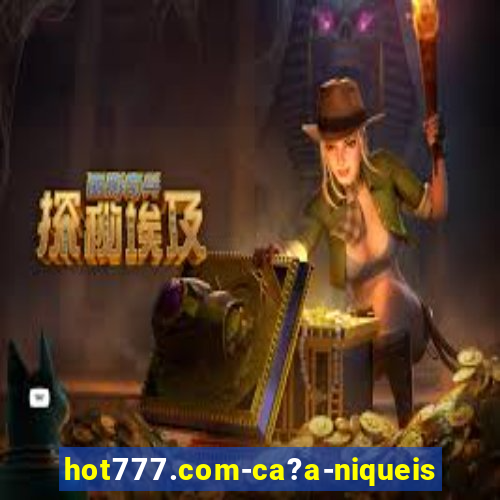 hot777.com-ca?a-niqueis online casino