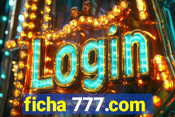 ficha 777.com