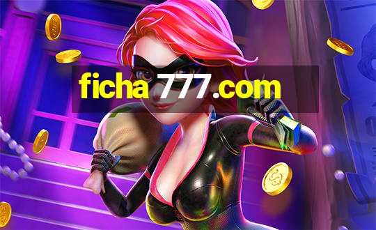 ficha 777.com